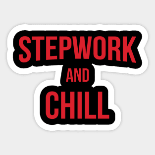 Stepwork And Chill Alcoholic Addict Recovery Sticker